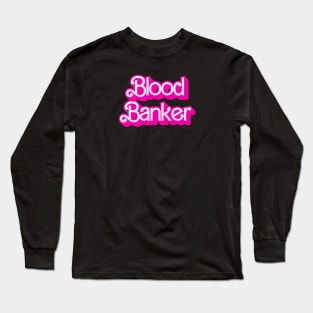 Blood Banker Long Sleeve T-Shirt